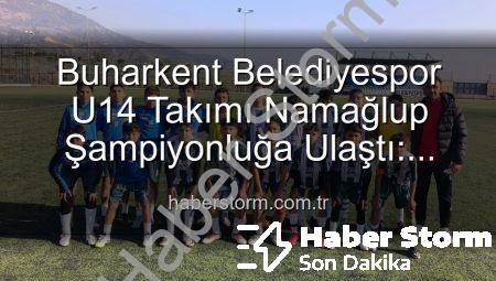 Buharkent Belediyespor U14 Takımı Namağlup Şampiyonluğa Ulaştı: Genç Yıldızlar Sahada Coştu!