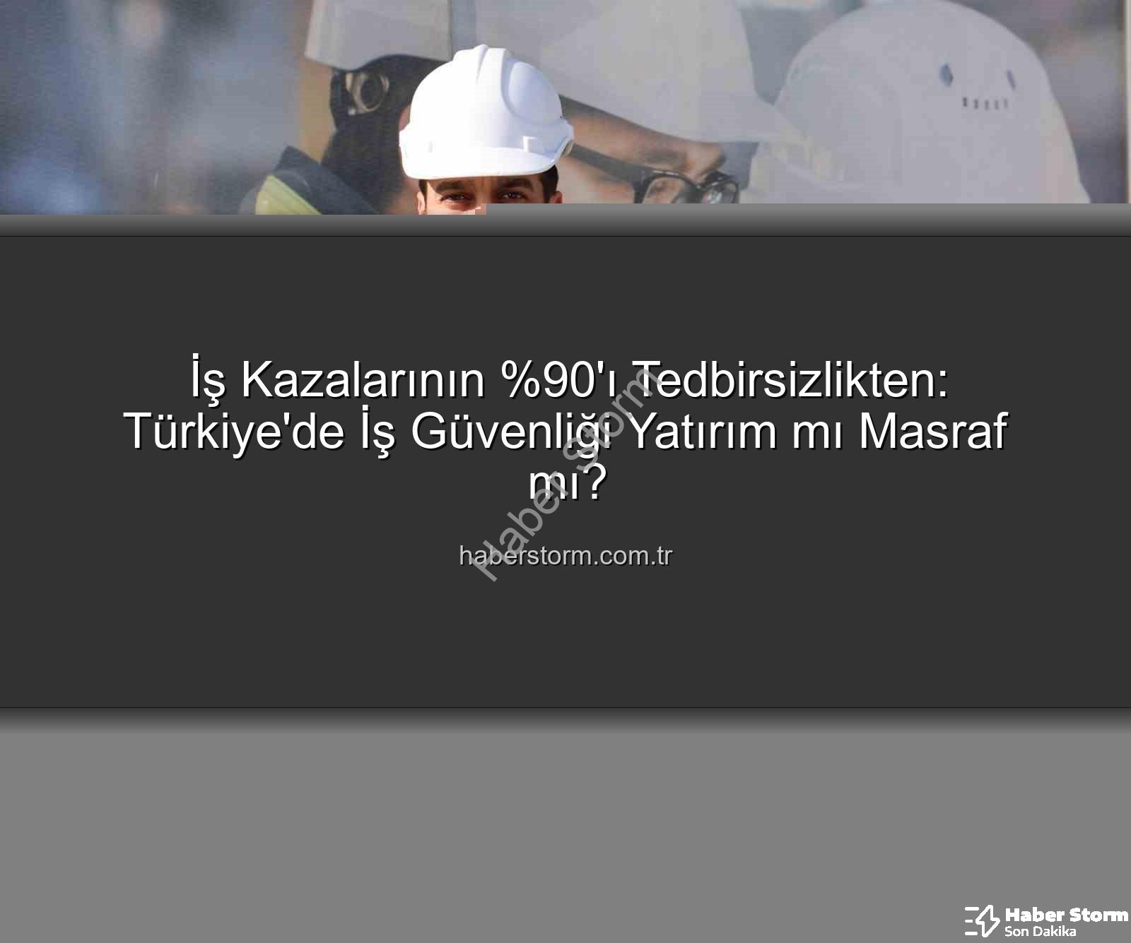 iş kazaları - İş Kazalarının 'ı Tedbirsizlikten: Türkiye'de İş Güvenliği Yatırım mı Masraf mı?