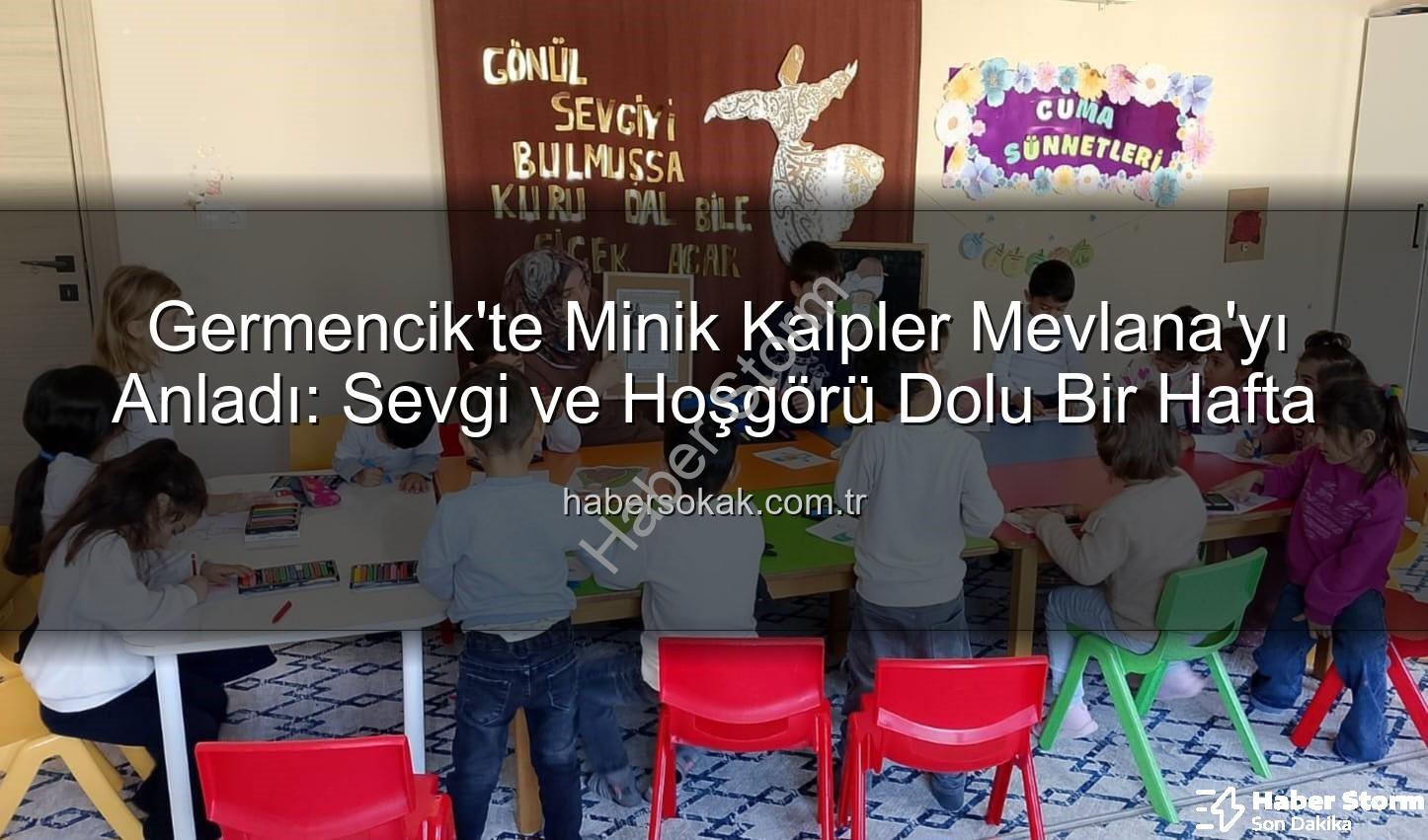 Mevlana Haftası etkinliği - Germencik'te Minik Kalpler Mevlana'nın Sevgi Dolu Dünyasıyla Buluştu: Manevi Değerler Eğlenceli Etkinlikle Öğretildi
