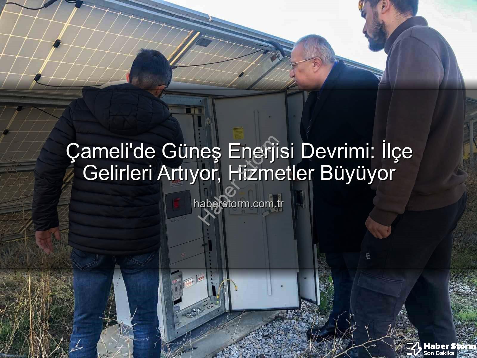 Çameli güneş enerjisi - Çameli'de Güneş Enerjisi Devrimi: İlçe Gelirleri Artıyor, Hizmetler Büyüyor