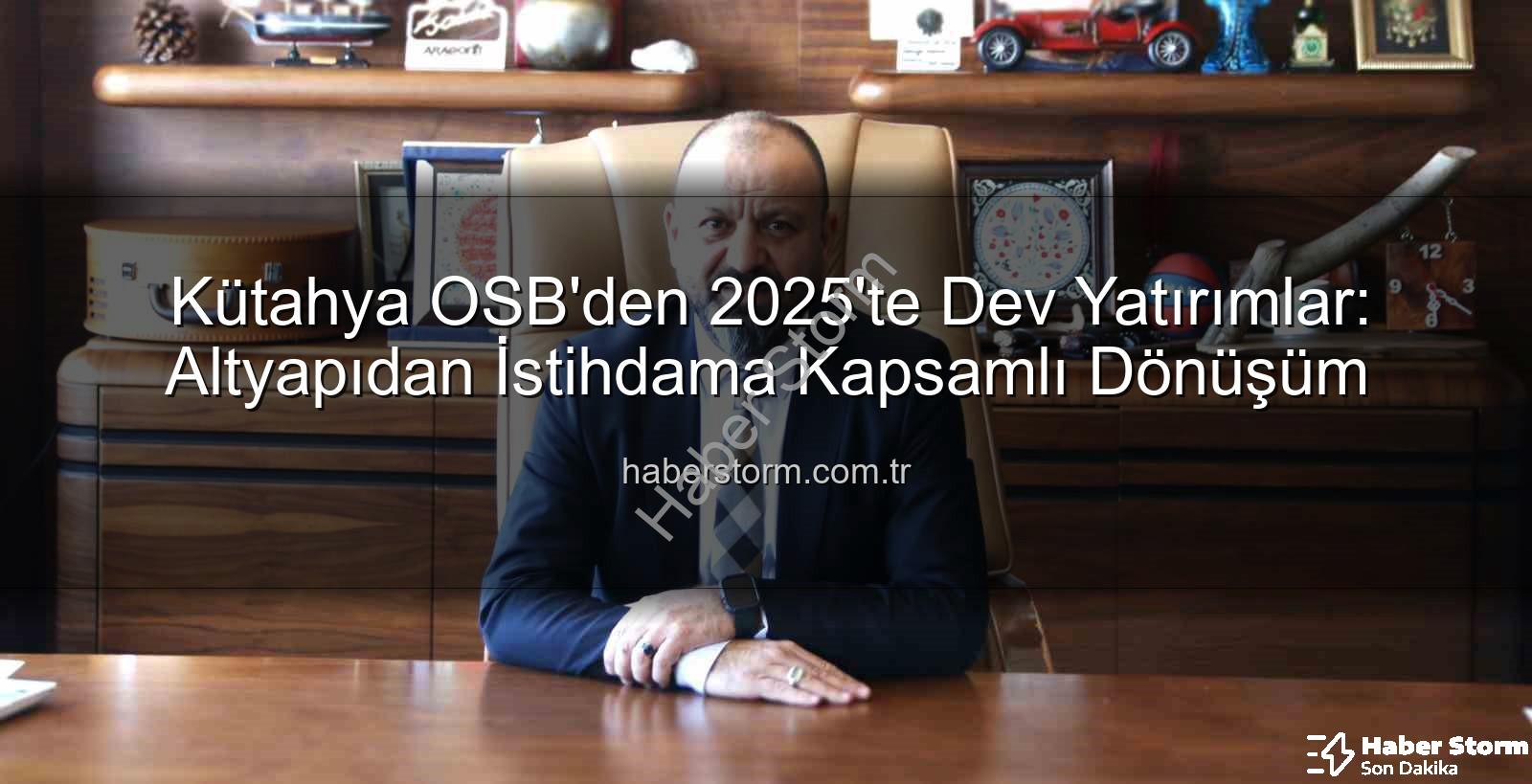 Kütahya OSB yatırımları - Kütahya OSB'den 2025'te Dev Yatırımlar: Altyapıdan İstihdama Kapsamlı Dönüşüm