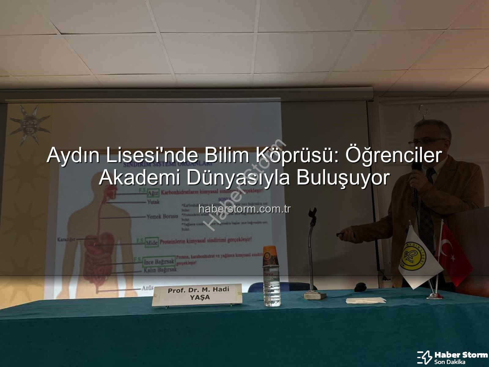 Aydın Lisesi akademisyen buluşması - Aydın Lisesi'nde Bilim Köprüsü: Öğrenciler Akademi Dünyasıyla Buluşuyor