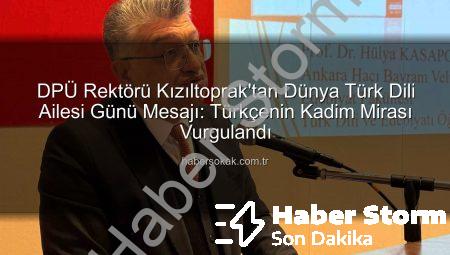 DPÜ Rektörü Kızıltoprak’tan Dünya Türk Dili Ailesi Günü Mesajı: Dilimiz Medeniyetimizin Pusulası