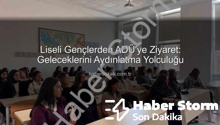 ADÜ’de Liselilere Kariyer Rehberliği: Geleceğin Üniversitelileri Kampüsü Keşfetti