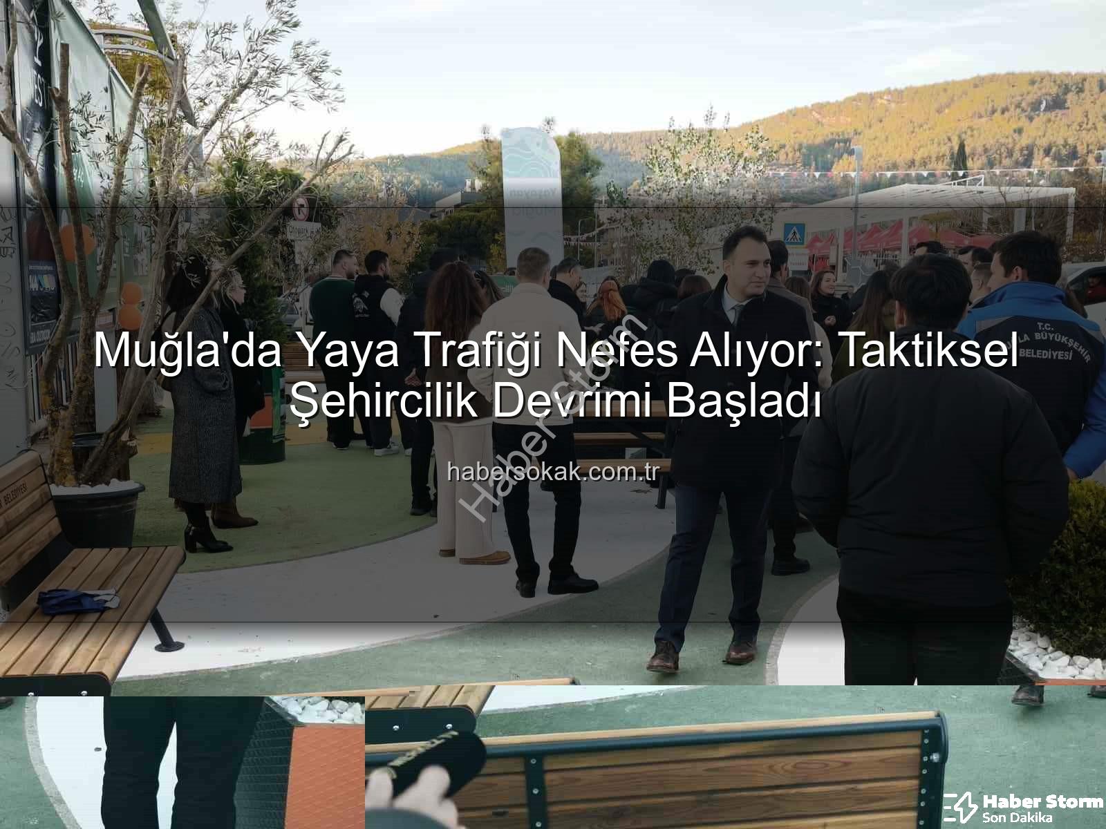 taktiksel şehircilik - Muğla'da Taktiksel Şehircilik Devrimi: Yaya Trafiği Nefes Alıyor