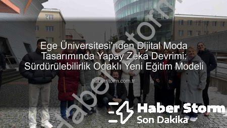 Ege Üniversitesi’nden Dijital Moda Tasarımında Yapay Zeka Devrimi: Sürdürülebilirlik Odaklı Yeni Eğitim Modeli