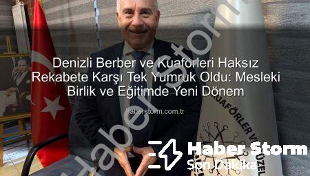 Denizli Berber ve Kuaförleri Haksız Rekabete Karşı Tek Yumruk Oldu: Mesleki Birlik ve Eğitimde Yeni Dönem