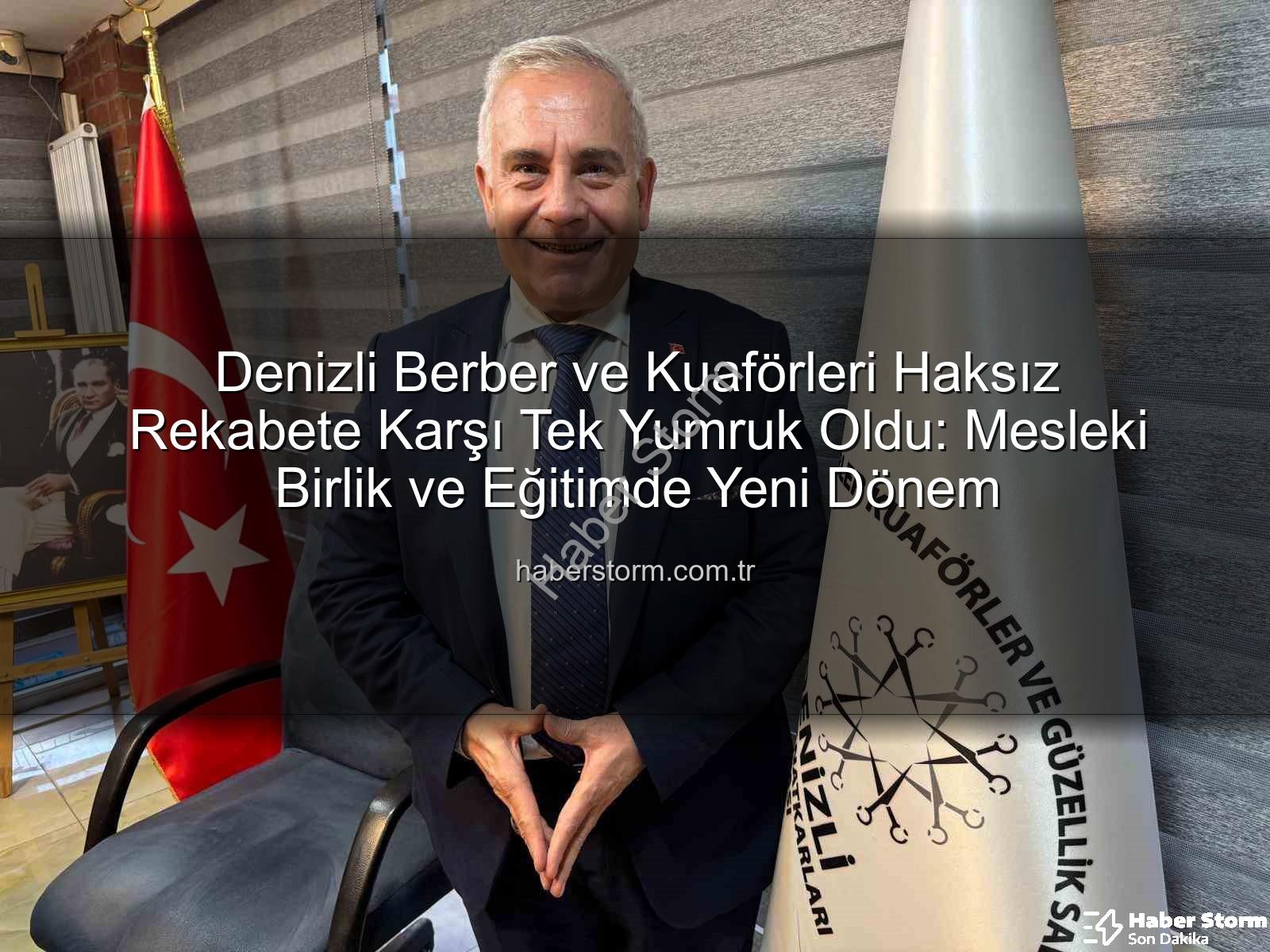 berber ve kuaförler - Denizli Berber ve Kuaförleri Haksız Rekabete Karşı Tek Yumruk Oldu: Mesleki Birlik ve Eğitimde Yeni Dönem