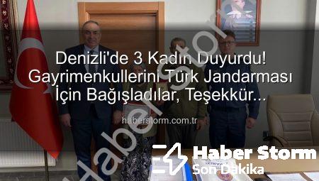 Denizli’de 3 Kadın Duyurdu! Gayrimenkullerini Türk Jandarması İçin Bağışladılar, Teşekkür Plaketiyle Onurlandırıldılar