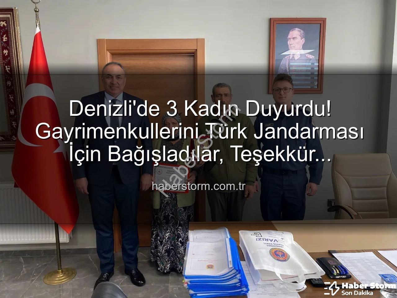 gayrimenkul bağışı - Denizli'de 3 Kadın Duyurdu! Gayrimenkullerini Türk Jandarması İçin Bağışladılar, Teşekkür Plaketiyle Onurlandırıldılar