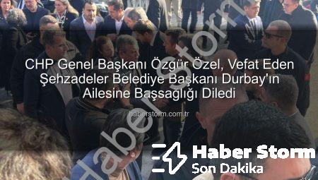 CHP Genel Başkanı Özgür Özel, Vefat Eden Şehzadeler Belediye Başkanı Durbay’ın Ailesine Başsağlığı Diledi