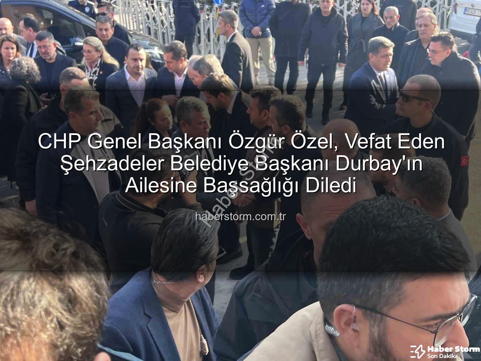 Özgür Özel - CHP Genel Başkanı Özgür Özel, Vefat Eden Şehzadeler Belediye Başkanı Durbay'ın Ailesine Başsağlığı Diledi