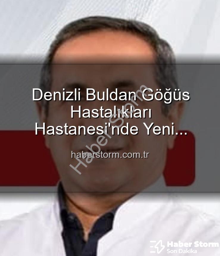 Buldan Göğüs Hastalıkları Hastanesi - Denizli Buldan Göğüs Hastalıkları Hastanesi'nde Yeni Dönem: Uzm. Dr. Nurettin Şahin Başhekim Oldu