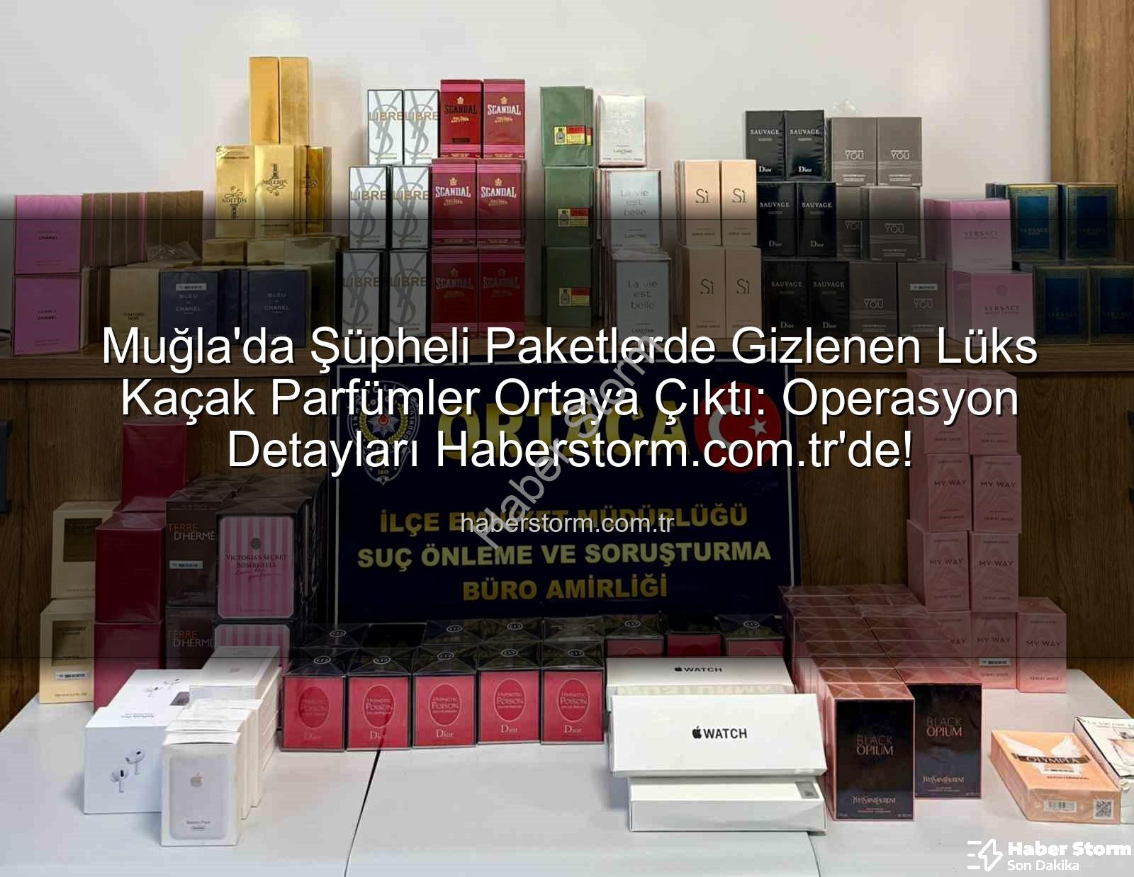kaçak parfüm - Muğla'da Şüpheli Paketlerde Gizlenen Lüks Kaçak Parfümler Ortaya Çıktı: Operasyon Detayları Haberstorm.com.tr'de!