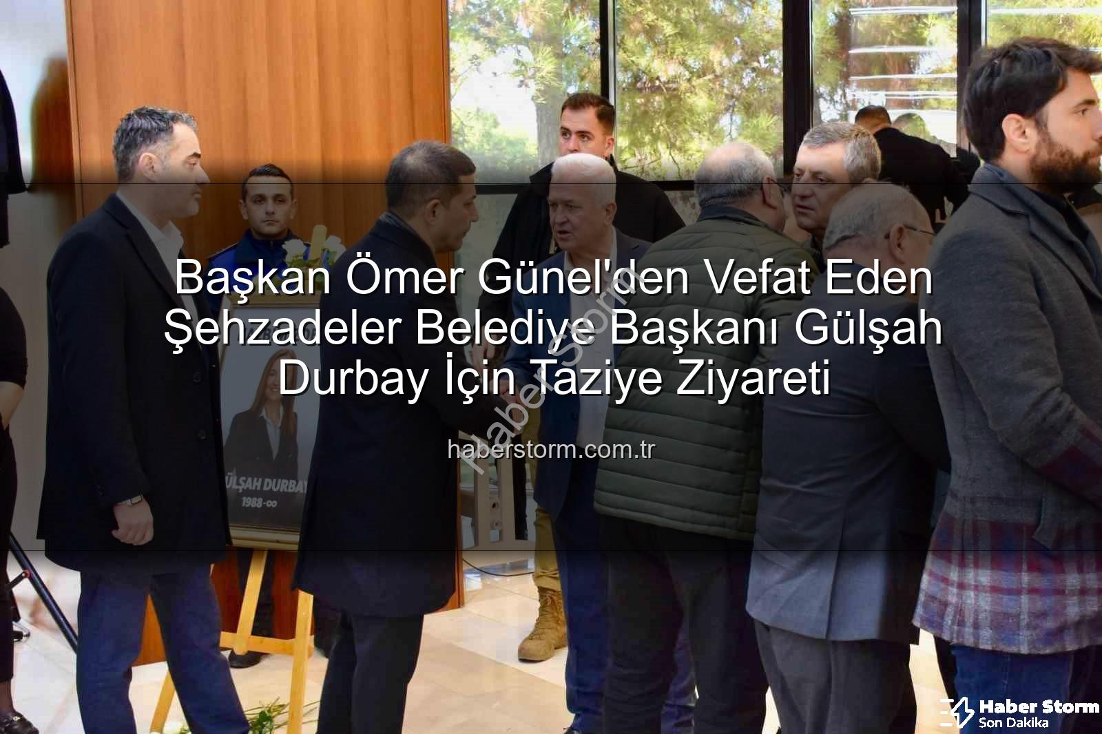 Gülşah Durbay - Başkan Ömer Günel'den Vefat Eden Şehzadeler Belediye Başkanı Gülşah Durbay İçin Taziye Ziyareti