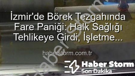 İzmir’de Börek Tezgahında Fare Paniği: Halk Sağlığı Tehlikeye Girdi, İşletme Mühürlendi!