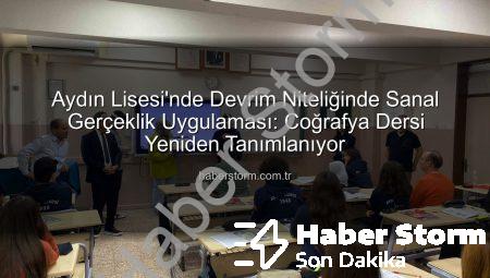 Aydın Lisesi’nde Devrim Niteliğinde Sanal Gerçeklik Uygulaması: Coğrafya Dersi Yeniden Tanımlanıyor