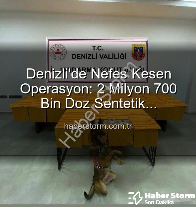 sentetik uyuşturucu - Denizli'de Nefes Kesen Operasyon: 2 Milyon 700 Bin Doz Sentetik Uyuşturucu Ele Geçirildi!
