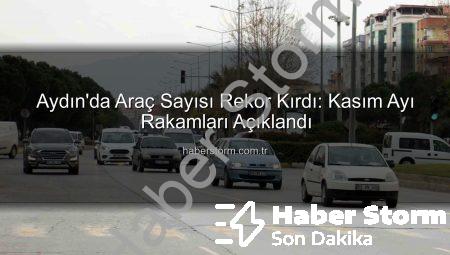 Aydın’da Araç Sayısı Rekor Kırdı: Kasım Ayı Rakamları Açıklandı