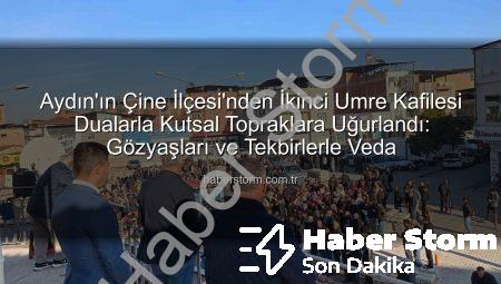 Aydın’ın Çine İlçesi’nden İkinci Umre Kafilesi Dualarla Kutsal Topraklara Uğurlandı: Gözyaşları ve Tekbirlerle Veda