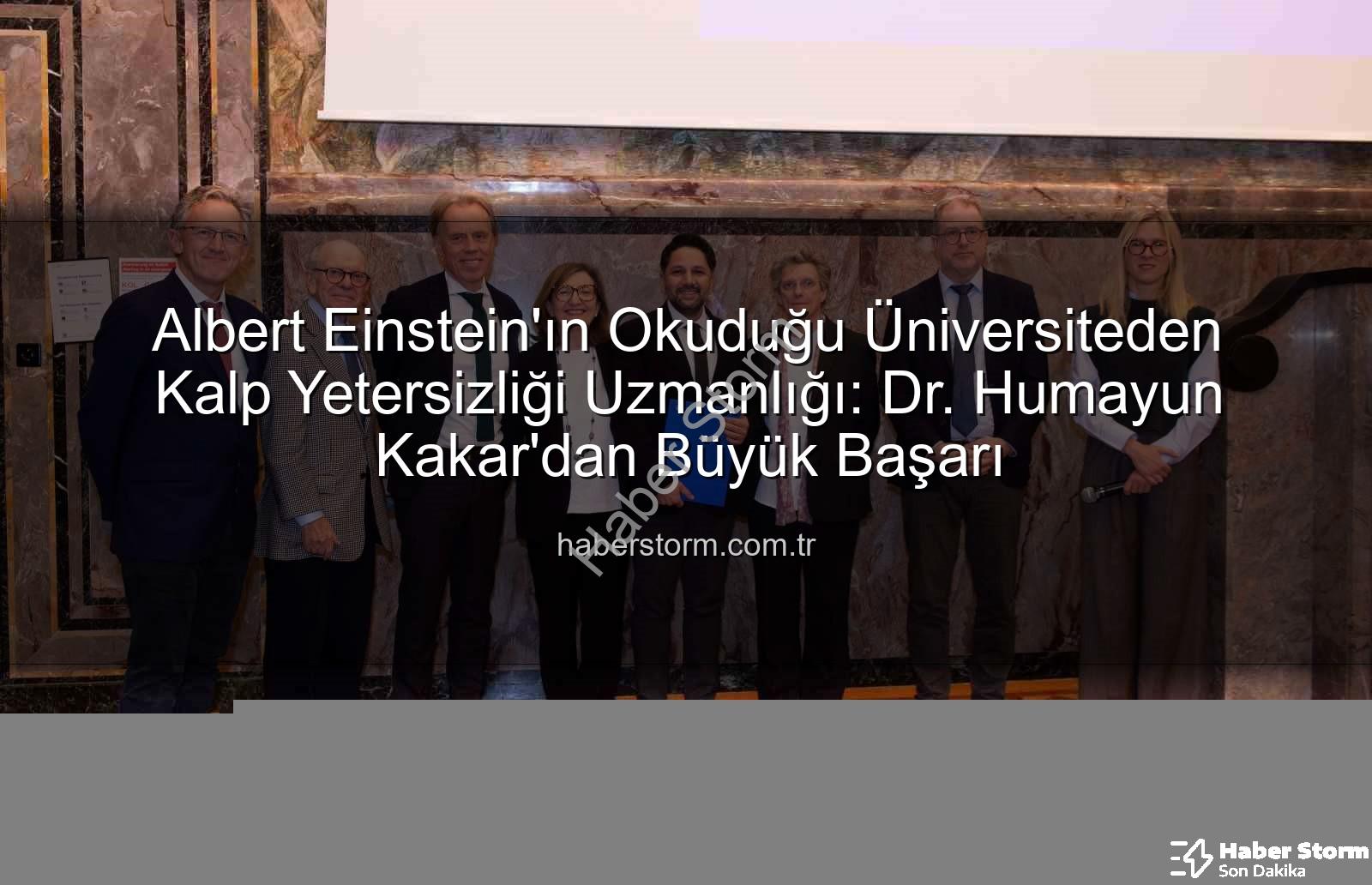 Kalp Yetersizliği Uzmanı - Albert Einstein'ın Okuduğu Üniversiteden Kalp Yetersizliği Uzmanlığı: Dr. Humayun Kakar'dan Büyük Başarı