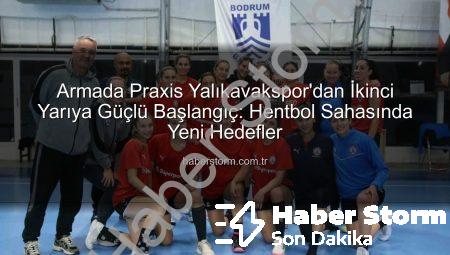 Armada Praxis Yalıkavakspor’dan İkinci Yarıya Güçlü Başlangıç: Hentbol Sahasında Yeni Hedefler