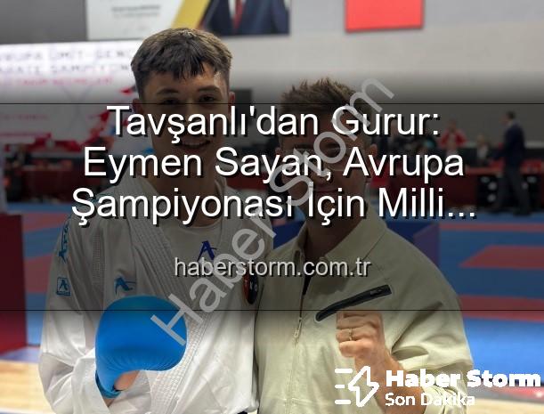 Eymen Sayan Milli Takım - Tavşanlı'dan Gurur: Eymen Sayan, Avrupa Şampiyonası İçin Milli Takım'da!