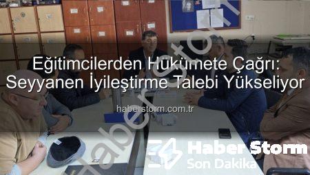 Eğitimcilerden Hükümete Çağrı: Seyyanen İyileştirme Talebi Yükseliyor