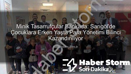 Minik Tasarrufçular Bankada: Sarıgöl’de Çocuklara Erken Yaşta Para Yönetimi Bilinci Kazandırılıyor
