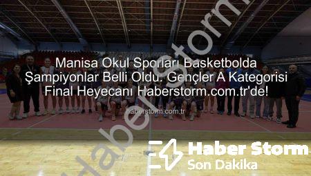 Manisa Okul Sporları Basketbolda Şampiyonlar Belli Oldu: Gençler A Kategorisi Final Heyecanı Haberstorm.com.tr’de!
