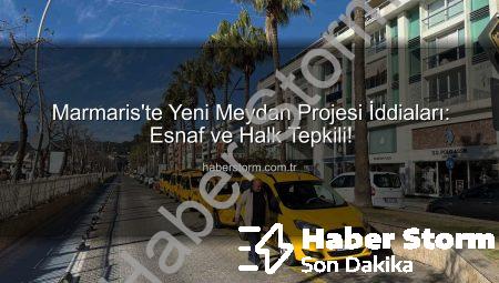 Marmaris’te Yeni Meydan Projesi İddiaları: Esnaf ve Halk Tepkili!
