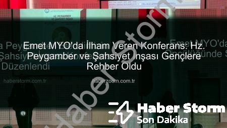 Emet MYO’da Peygamber Efendimizin Öncülüğünde Şahsiyet İnşası Konferansı Düzenlendi