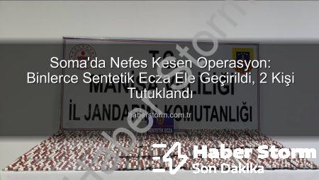 Soma’da Nefes Kesen Operasyon: Binlerce Sentetik Ecza Ele Geçirildi, 2 Kişi Tutuklandı