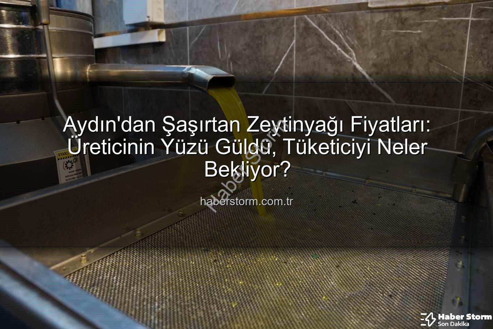 zeytinyağı fiyatları - Aydın'dan Şaşırtan Zeytinyağı Fiyatları: Üreticinin Yüzü Güldü, Tüketiciyi Neler Bekliyor?