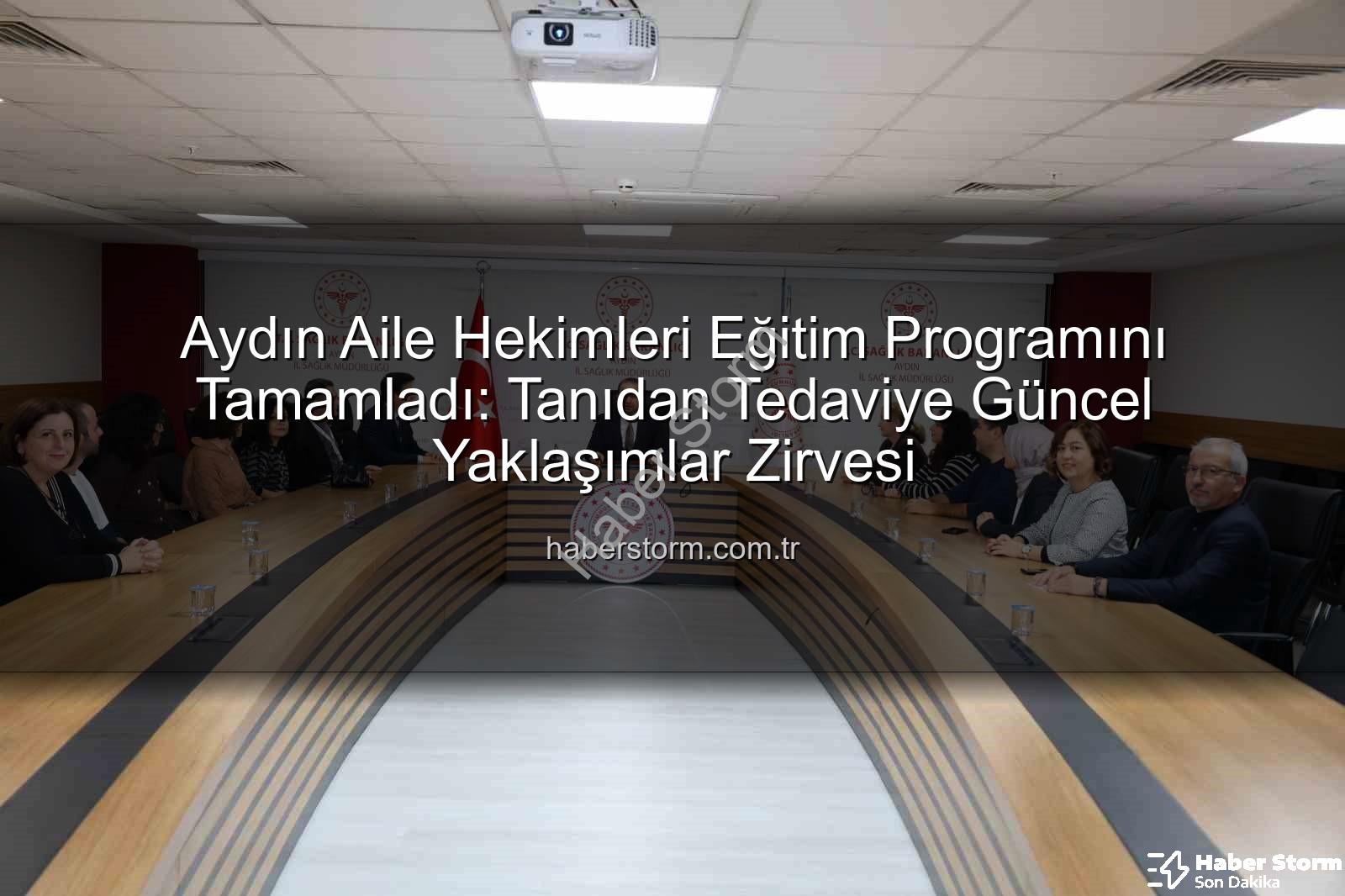 aile hekimleri eğitim - Aydın Aile Hekimleri Eğitim Programını Tamamladı: Tanıdan Tedaviye Güncel Yaklaşımlar Zirvesi