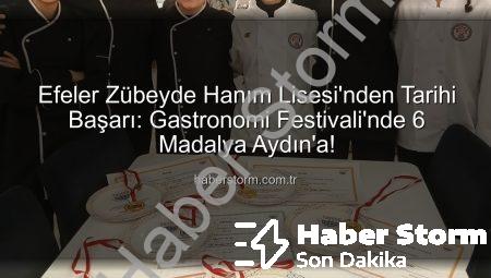 Efeler Zübeyde Hanım Lisesi’nden Tarihi Başarı: Gastronomi Festivali’nde 6 Madalya Aydın’a!