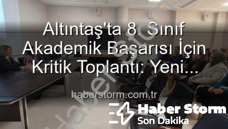 Altıntaş’ta 8. Sınıf Akademik Başarısı İçin Kritik Toplantı: Yeni Stratejiler Belirleniyor
