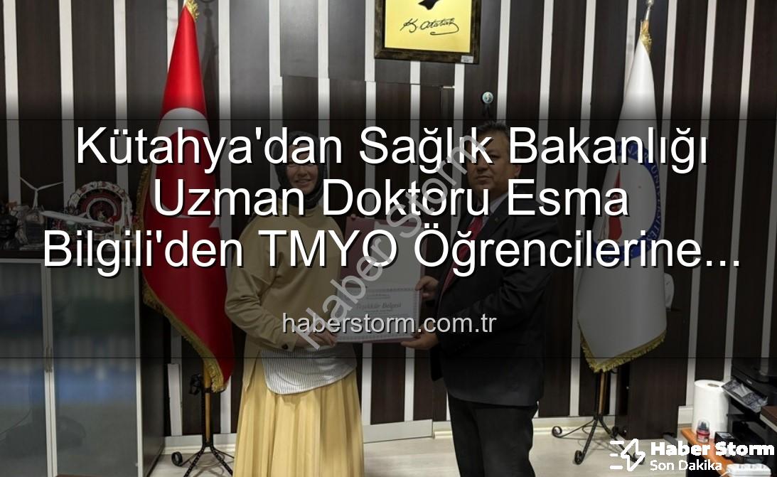 Esma Bilgili kariyer söyleşisi - Kütahya'dan Sağlık Bakanlığı Uzman Doktoru Esma Bilgili'den TMYO Öğrencilerine İlham Veren Kariyer Söyleşisi