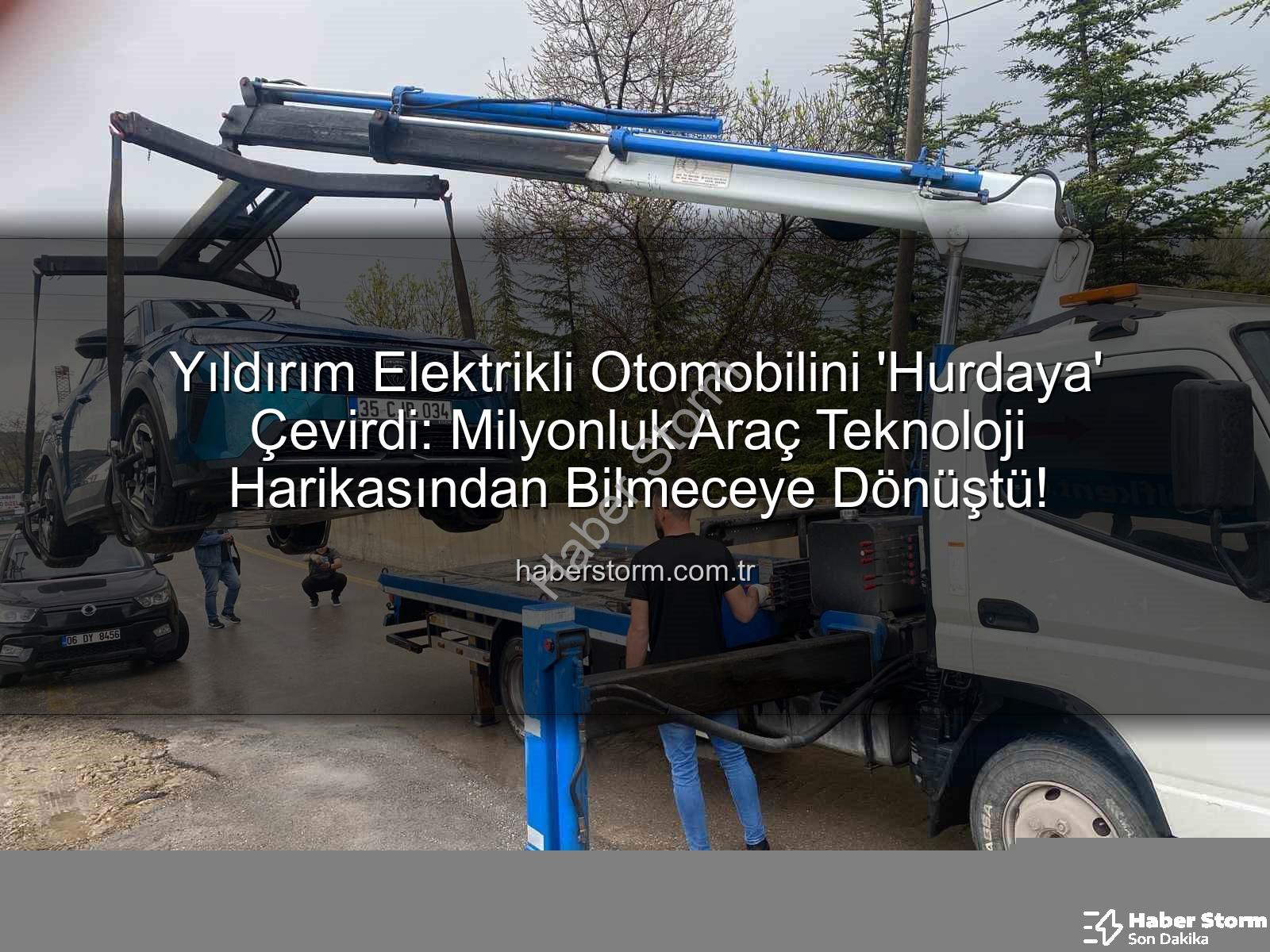 elektrikli otomobil - Yıldırım Elektrikli Otomobilini 'Hurdaya' Çevirdi: Milyonluk Araç Teknoloji Harikasından Bilmeceye Dönüştü!