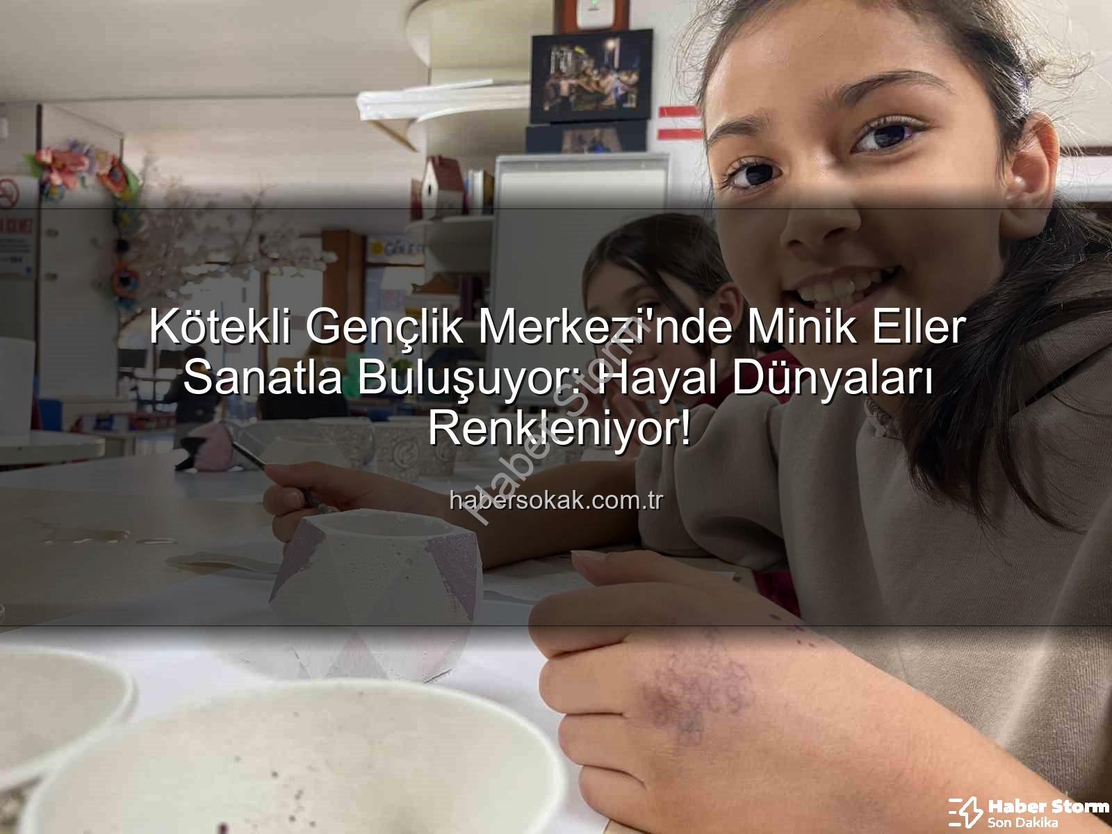 Kötekli Gençlik Merkezi - Kötekli Gençlik Merkezi'nde Minik Sanatçılar Hayallerini Tuvale Döküyor: Sanat Dolu Atölyeler Başladı!