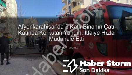 Afyonkarahisar’da 5 Katlı Binanın Çatı Katında Korkutan Yangın: İtfaiye Hızla Müdahale Etti
