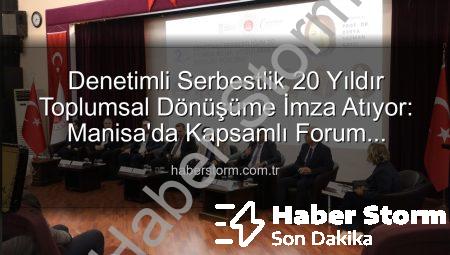 Denetimli Serbestlik 20 Yıldır Toplumsal Dönüşüme İmza Atıyor: Manisa’da Kapsamlı Forum Düzenlendi