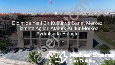 Didim’de Yeni Bir Kültür ve Sanat Merkezi Hizmete Açıldı: Atatürk Kültür Merkezi Aydınlılarla Buluştu