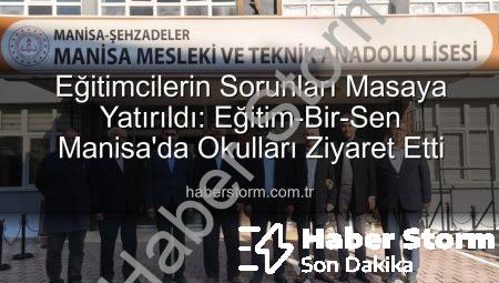 Eğitimcilerin Sorunları Masaya Yatırıldı: Eğitim-Bir-Sen Manisa’da Okulları Ziyaret Etti