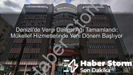 Denizli’de Vergi Dairesi Ağı Tamamlandı: Mükellef Hizmetlerinde Yeni Dönem Başlıyor