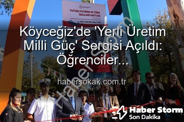 Yerli Üretim Milli Güç - Köyceğiz'den Milli Üretime Güçlü Destek: 'Yerli Üretim Milli Güç' Sergisi Açıldı