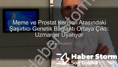Meme ve Prostat Kanseri Arasındaki Şaşırtıcı Genetik Bağlantı Ortaya Çıktı: Uzmanlar Uyarıyor