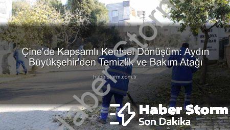 Çine’de Kapsamlı Kentsel Dönüşüm: Aydın Büyükşehir’den Temizlik ve Bakım Atağı