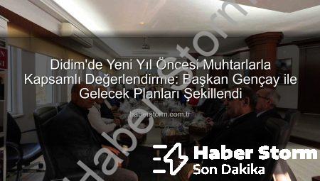 Didim’de Yeni Yıl Öncesi Muhtarlarla Kapsamlı Değerlendirme: Başkan Gençay ile Gelecek Planları Şekillendi