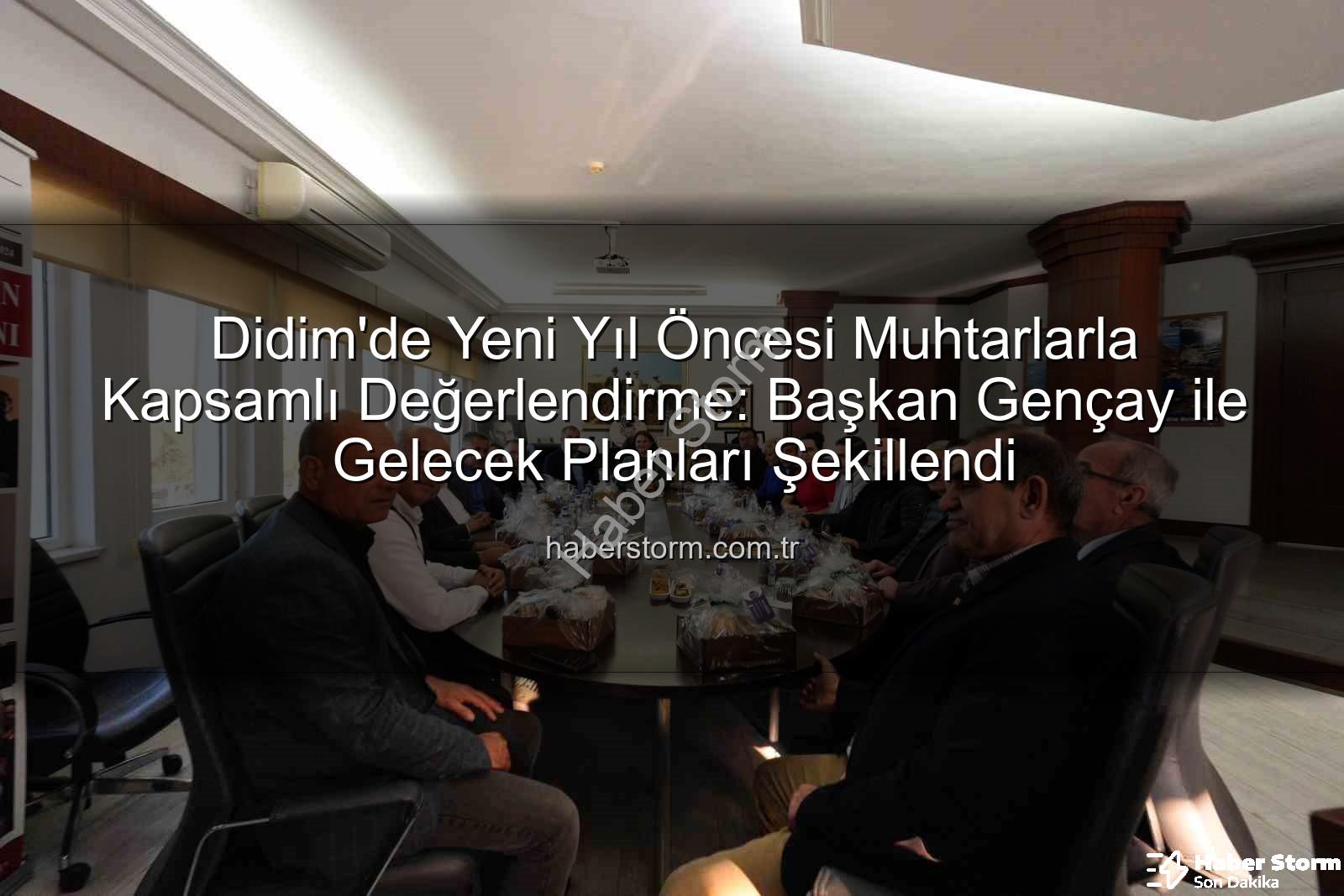 Didim muhtar toplantısı - Didim'de Yeni Yıl Öncesi Muhtarlarla Kapsamlı Değerlendirme: Başkan Gençay ile Gelecek Planları Şekillendi